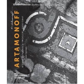 ARTAMONOFF BIZANS İSTANBULU İMGELERI,19301947 - GÜNDER VARINLIOĞLU;SHALIMAR FOJAS WHITE;NANCY MICKLEWRIGHT;ROBERT OUSTERHOUT