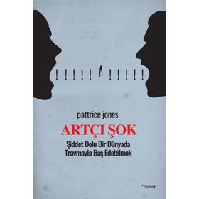 Artçı Şok Şiddet Dolu Bir Dünyada Travmayla Baş Edebilmek Dipnot Yayınları