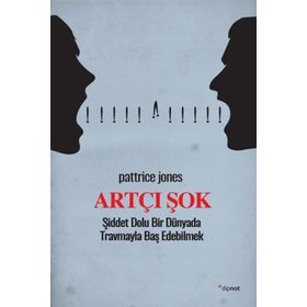 Artçı Şok Şiddet Dolu Bir Dünyada Travmayla Baş Edebilmek Dipnot Yayınları