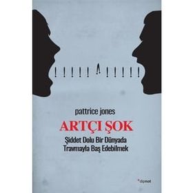 Artçı Şok Şiddet Dolu Bir Dünyada Travmayla Baş Edebilmek Dipnot Yayınları
