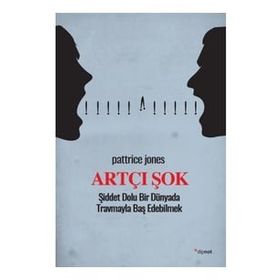 Artçı Şok Şiddet Dolu Bir Dünyada Travmayla Baş Edebilmek Dipnot Yayınları