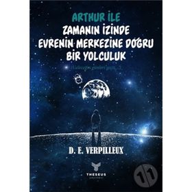 Arthur İle Zamanın İzinde Evrenin Merkezine Doğru Bir Yolculuk - D. E. Verpilleux