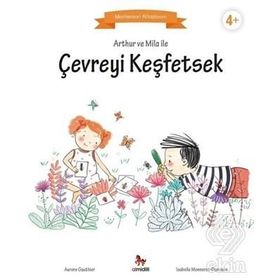 Arthur ve Mila ile Çevreyi Keşfetsek Montessori Kitaplarım - Aurore Gauthier