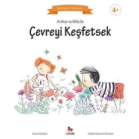 Arthur ve Mila ile Çevreyi Keşfetsek Montessori Kitaplarım - Aurore Gauthier