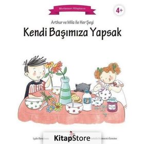 Arthur ve Mila ile Her Şeyi Kendi Başımıza Yapsak Montessori Kitaplarım Lydie Barusseau