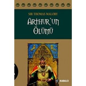 ARTHUR'UN ÖLÜMÜ - SIR THOMAS MALORY