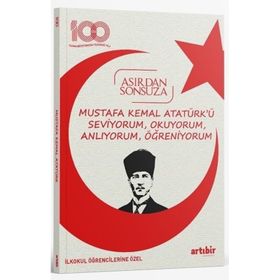 Artıbir Yayınları Mustafa Kemal Atatürkü Seviyorum Okuyorum Anlıyorum, Öğreniyorum Asırdan Sonsuza İlkokul Öğrencilerine Özel
