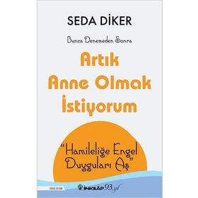 Artık Anne Olmak İstiyorum - Seda Diker