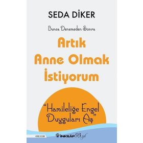 Artık Anne Olmak İstiyorum - Seda Diker