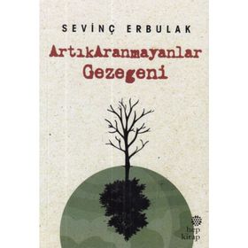 Artık Aranmayanlar Gezegeni - Sevinç Erbulak