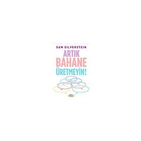 Artık Bahane Üretmeyin - Sam Silverstein - Arıtan Yayınevi