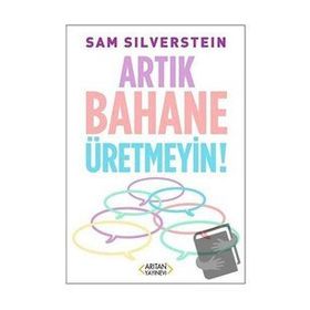 Artık Bahane Üretmeyin - Sam Silverstein - Arıtan Yayınevi
