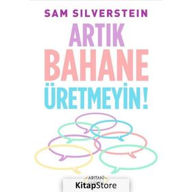 Artık Bahane Üretmeyin - Sam Silverstein - Arıtan Yayınevi