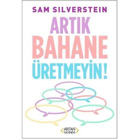 Artık Bahane Üretmeyin - Sam Silverstein - Arıtan Yayınevi