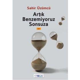 ARTIK BENZEMIYORUZ SONSUZA - SAHIR ÜZÜMCÜ