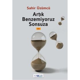 ARTIK BENZEMIYORUZ SONSUZA - SAHIR ÜZÜMCÜ