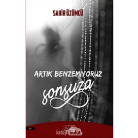 ARTIK BENZEMIYORUZ SONSUZA - SAHIR ÜZÜMCÜ