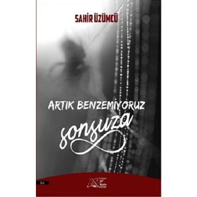 ARTIK BENZEMIYORUZ SONSUZA - SAHIR ÜZÜMCÜ