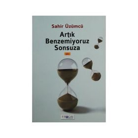 ARTIK BENZEMIYORUZ SONSUZA - SAHIR ÜZÜMCÜ