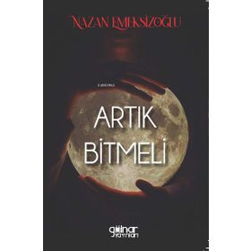 Artık Bitmeli - Nazan Emeksizoğlu - Gülnar Yayınları