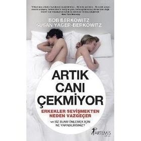 ARTIK CANI ÇEKMİYOR ERKEKLER SEVİŞMEKTEN NEDEN VAZGEÇER VE SIZ BUNU ÖNELEMEK İÇİN NE YAPABILIRSINIZ - BOB BERKOWITZ, SUSAN YAGER - BERKOWITZ