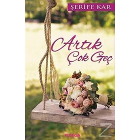 Artık Çok Geç - Şerife Kar