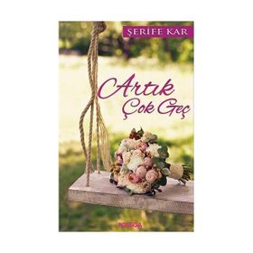 Artık Çok Geç - Şerife Kar