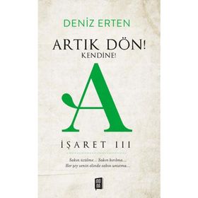 Artık Dön Kendine A - İşaret 3 - Deniz Erten