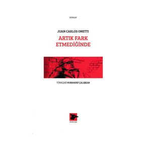 Artık Fark Etmediğinde - Juan Carlos Onetti