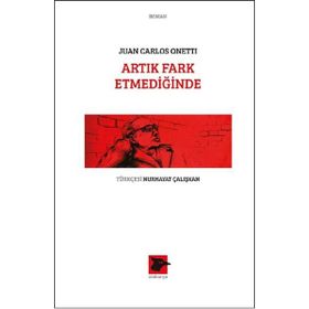 Artık Fark Etmediğinde - Juan Carlos Onetti