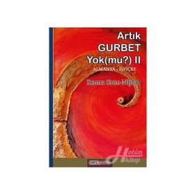 Artık Gurbet Yok mu-2: Das Gefühl in der Fremde zu sein gibt es nicht mehr Oder - Semra Eren Nijhar
