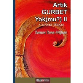 Artık Gurbet Yok mu? - Semra Eren Nijhar