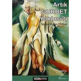 Artık Gurbet Yok mu? - Semra Eren Nijhar