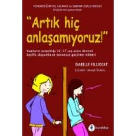 Artık Hiç Anlaşamıyoruz! - Isabelle Filliozat