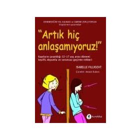 Artık Hiç Anlaşamıyoruz! - Isabelle Filliozat