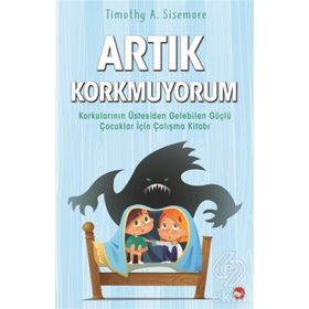 Artık Korkmuyorum - Timothy A. Sisemore