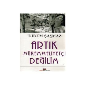 Artık Mükemmeliyetçi Değilim - Didem Şaşmaz