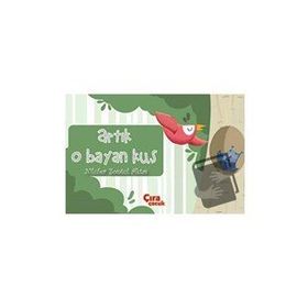 Artık O Bayan Kuş / Nilüfer Zontul Aktaş / Çıra Çocuk Yayınları