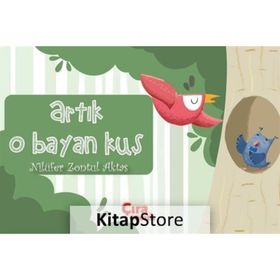 Artık O Bayan Kuş / Nilüfer Zontul Aktaş / Çıra Çocuk Yayınları