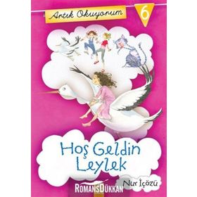 ARTIK OKUYORUM 6 HOŞ GELDIN LEYLEK - NUR İÇÖZÜ