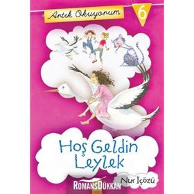ARTIK OKUYORUM 6 HOŞ GELDIN LEYLEK - NUR İÇÖZÜ