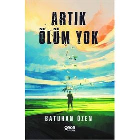 Artık Ölüm Yok - Batuhan Özen