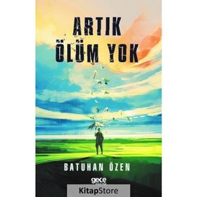 Artık Ölüm Yok - Batuhan Özen