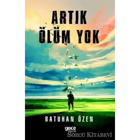 Artık Ölüm Yok - Batuhan Özen