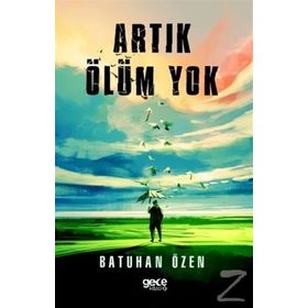 Artık Ölüm Yok - Batuhan Özen