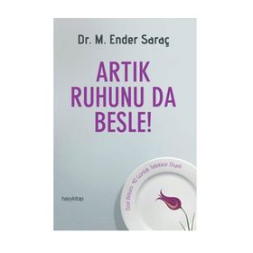 Artık Ruhunu da Besle - Dr. M.Ender Saraç