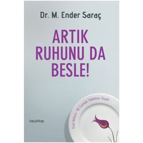 Artık Ruhunu da Besle - Dr. M.Ender Saraç