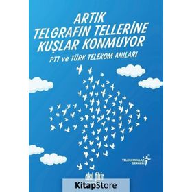 Artık Telgrafın Tellerine Kuşlar Konmuyor - kollektif