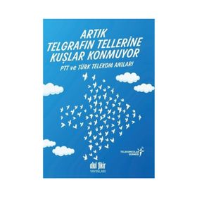 Artık Telgrafın Tellerine Kuşlar Konmuyor - kollektif