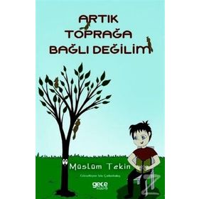 Artık Toprağa Bağlı Değilim - Müslüm Tekin